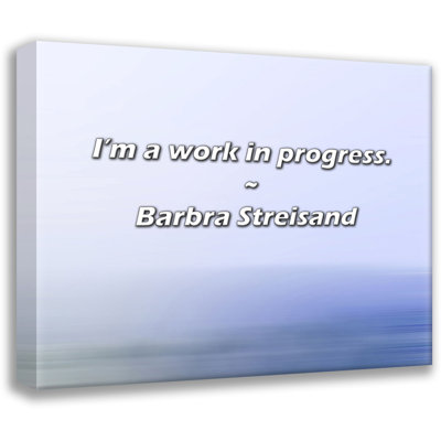Citation de Barbra Streisand: «I'm a Work in Progress».