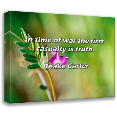 Boake Carter Quote: In time of war the first casualty is truth.