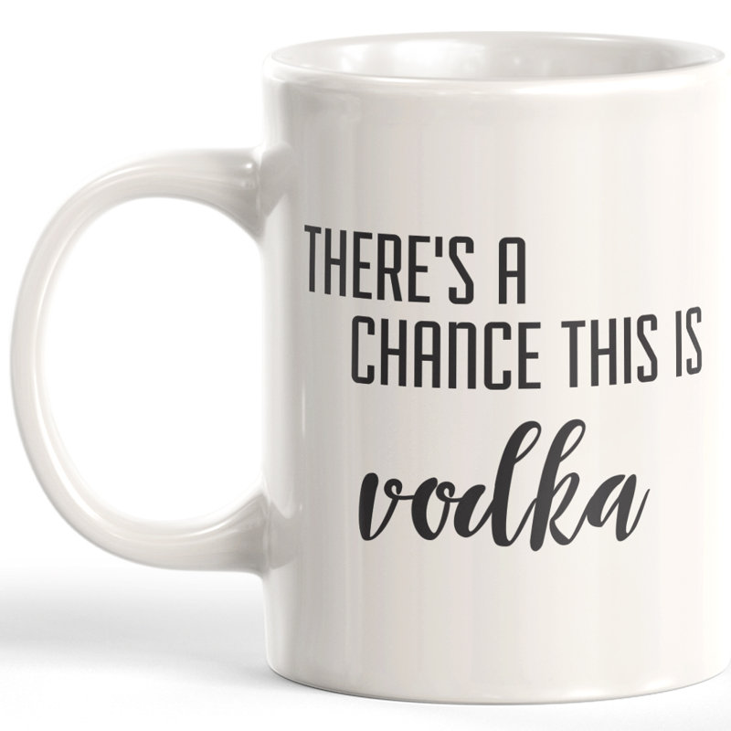 Tasse à café, 11 oz, Céramique, « There's A Chance This Is Vodka »