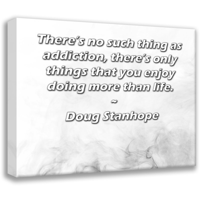 Toile tendue de la galerie ArtsyQuotes par Doug Stanhope: «Il n'y a pas de penchant, il n'y a que des choses que vous aimez faire plus que la vie.