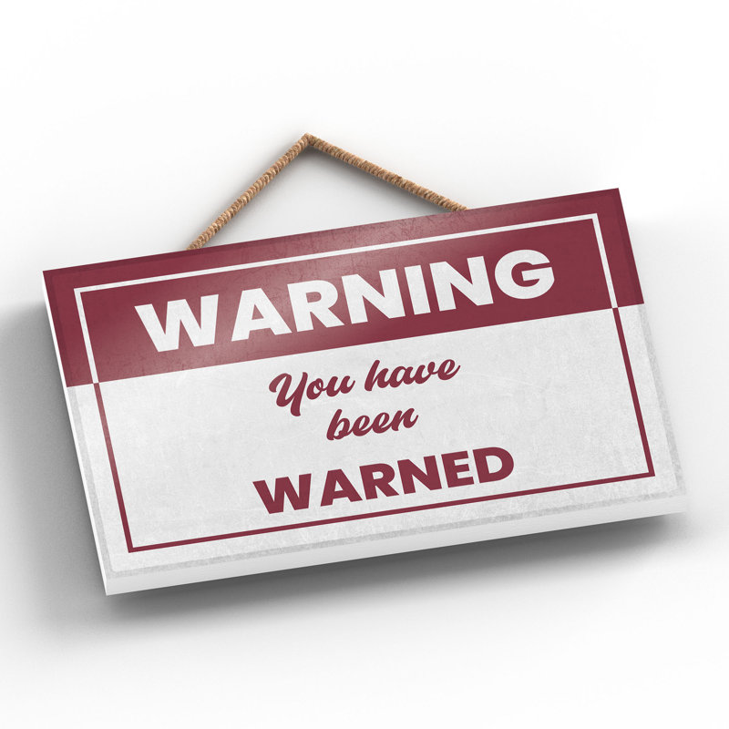 Warning You Have Been Warned - Print on MDF, 12cm H x 18.5cm W x 0.9cm D
