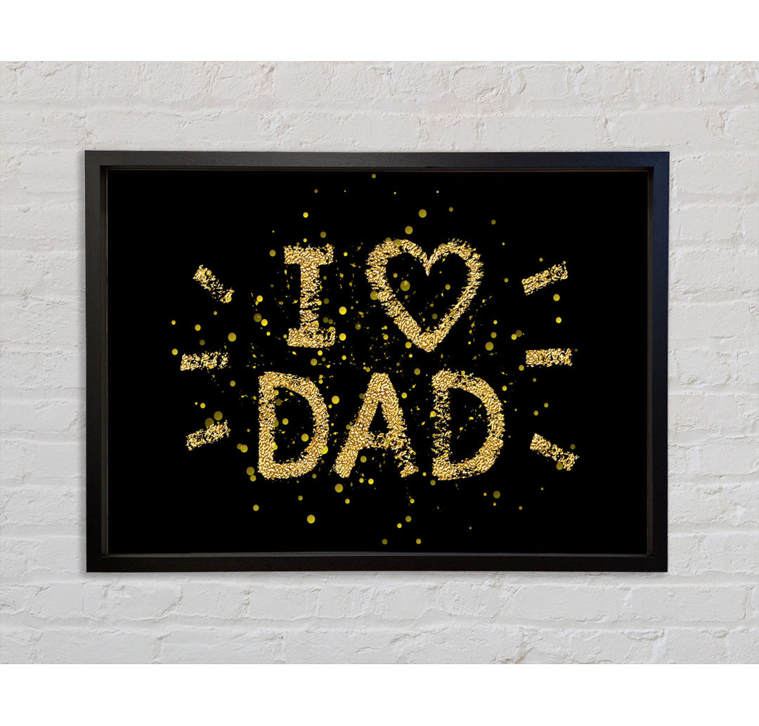 I Love Dad - Einzelner Bilderrahmen Kunstdrucke auf Leinwand