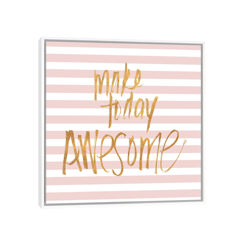 Make Today Awesome On Pink Stripes by Sd Graphics Studio - Print on Canvas, White Framed Canvas, 66.04 cm H x 66.04 cm W