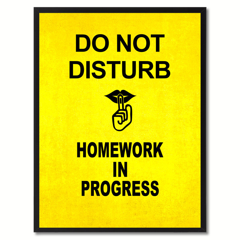 «Don'T Disturb Shhh Homework In Progress», impression sur toile jaune, encadrée, 13 x 17