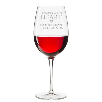 It Takes a Big Heart to Help Shape Little Minds 18 oz. Red Wine Glass -  East Urban Home, EUBM5040 42924028