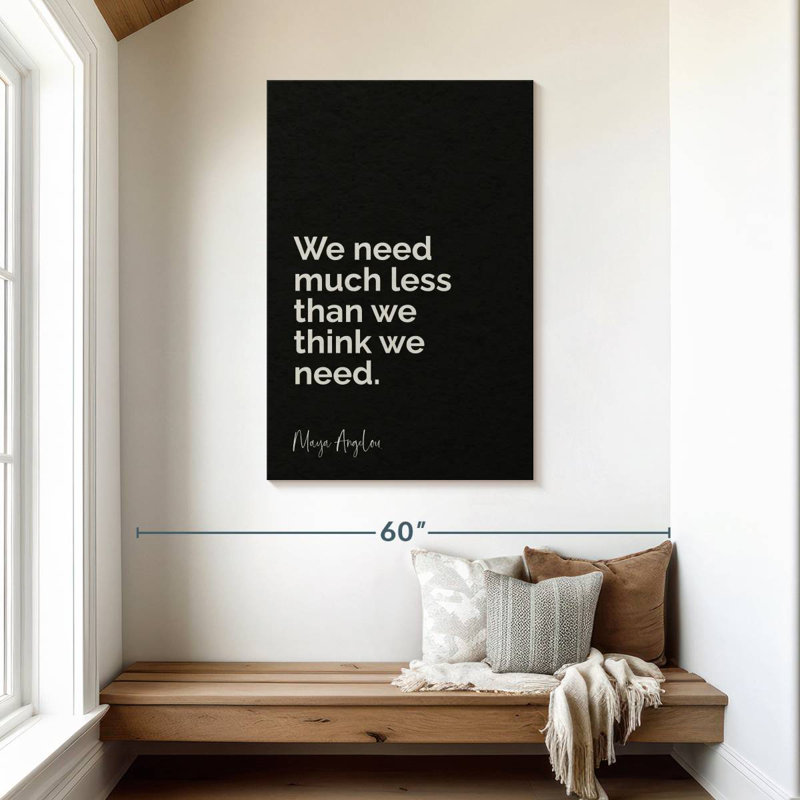 We Need Less Quote, 45" H x 30" W