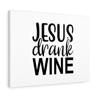 Jesus Drank Wine - Wrapped Canvas Print