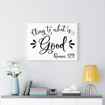 Cling To What Is Good Romans 12:9 - Wrapped Canvas Print