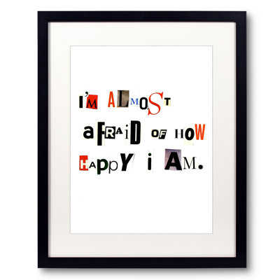 I'm Almost Afraid Of How Happy I Am Print by Timothy Buckwalter