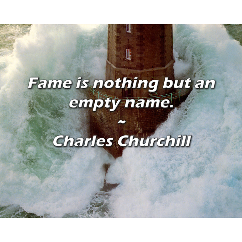 Charles Churchill Quote: Fame is nothing but an empty name.