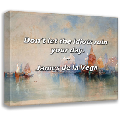 Citation artistique «Ne laissez pas les idiots gâcher votre journée». Toile tendue par James de la Vega