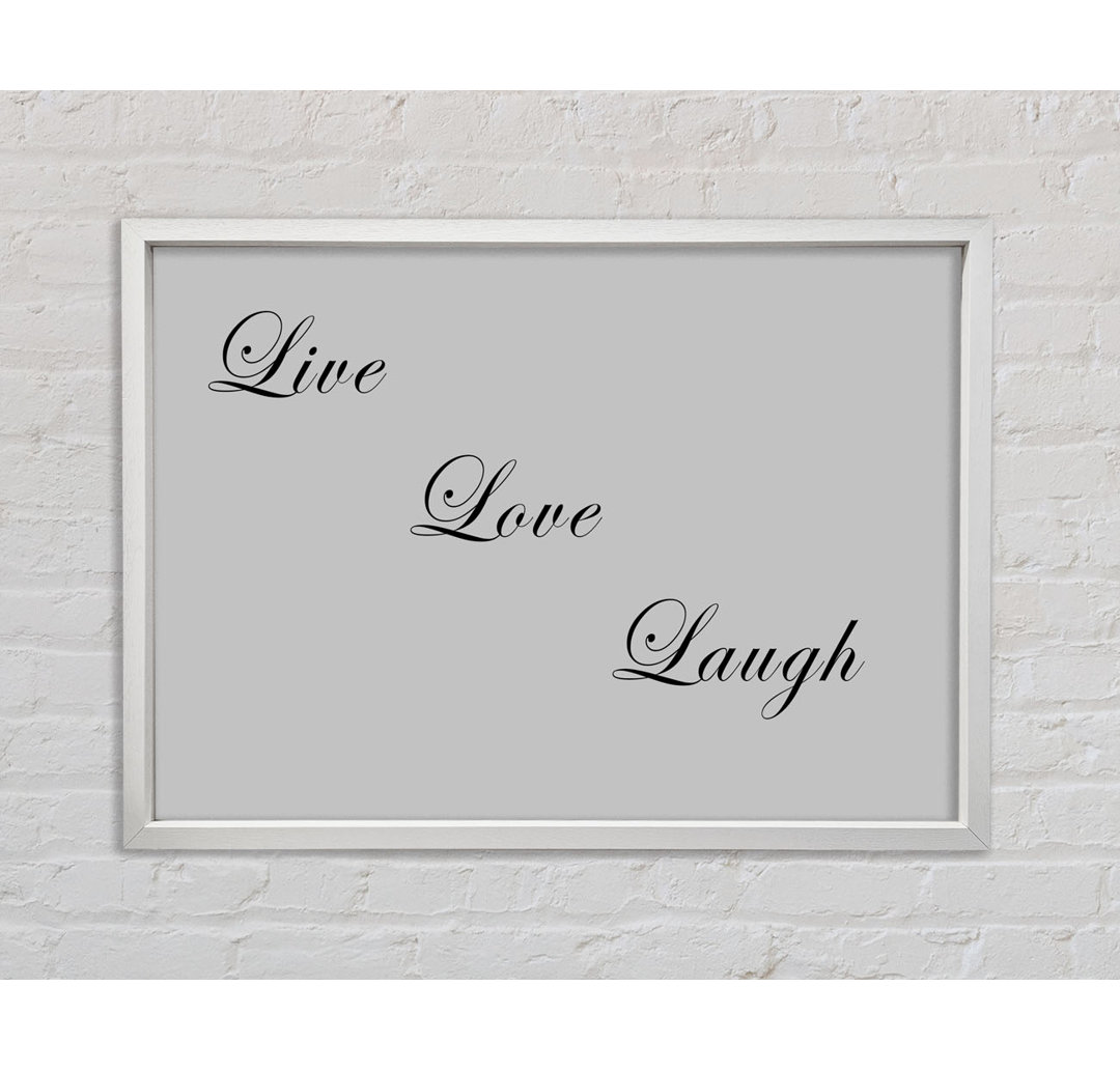 Liebe Zitat Live Love Laugh 2 Grau Weiß - Druck