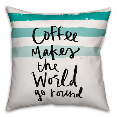 Coussin Coffee Coffee Makes the World Go Round