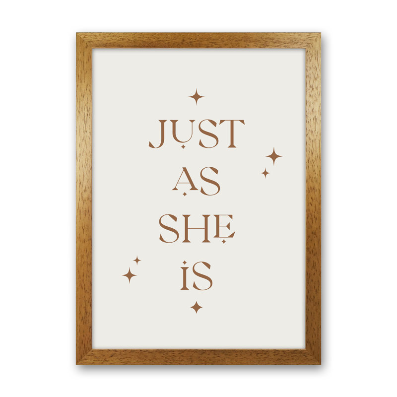 Just As She Is by Planeta444 - Typography Print on Paper, Brown Framed, 34cm H x 25cm W x 3cm D