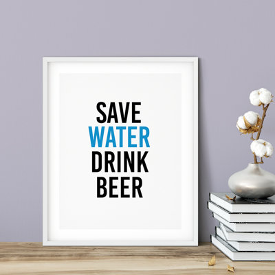 " Save Water Drink Beer "