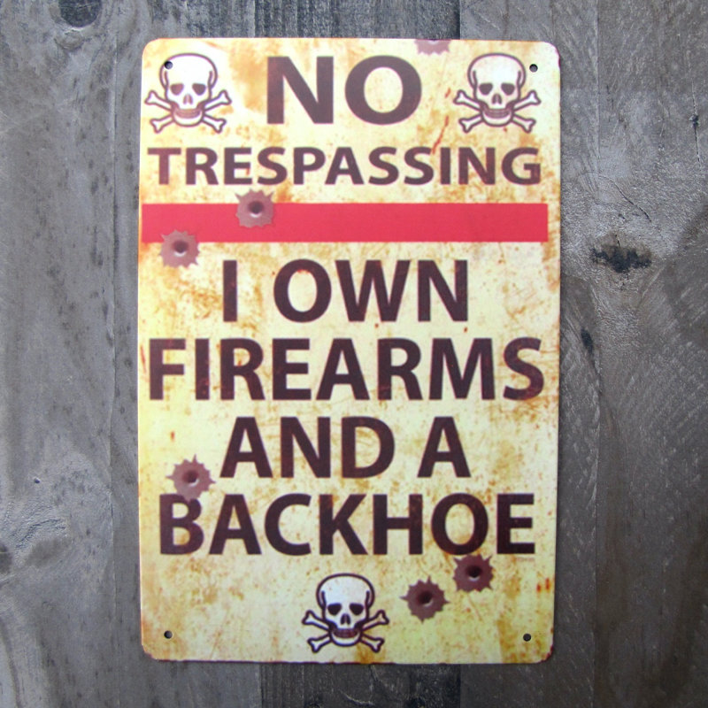Funny Metal No Trespassing Firearms and Backhoe Warning Sign
