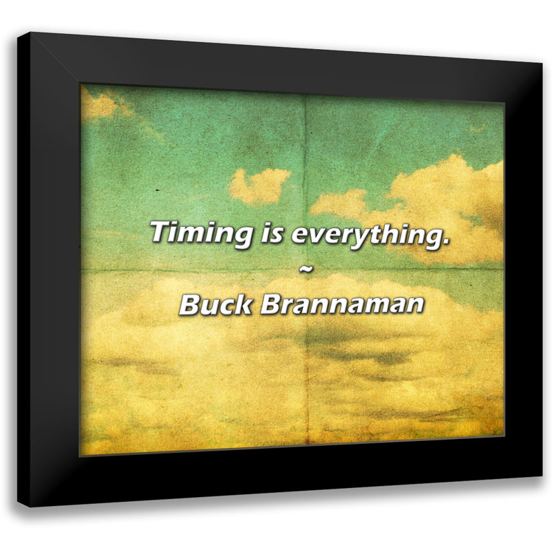 Buck Brannaman Quote: Timing is everything.