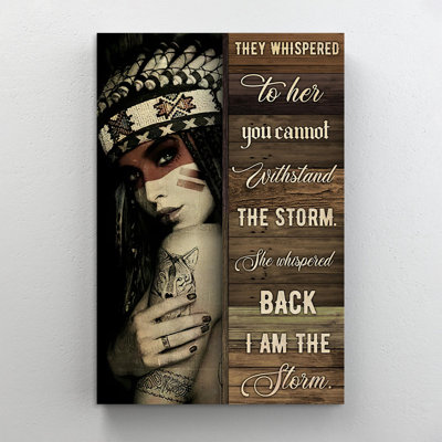 Native American She Whispered Back I Am The Storm " Native American She Whispered Back I Am the Storm " Graphic Art Print