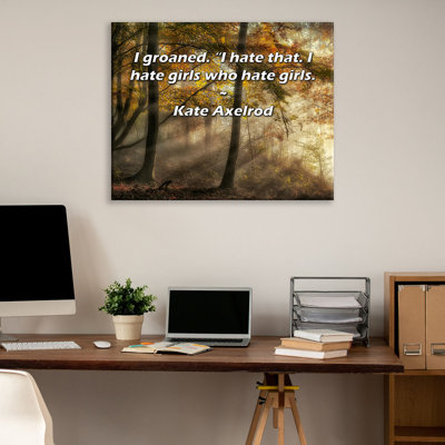 Astoria Grand Gallery Wrapped Canvas By Kate Axelrod: "I groaned. "I hate that. I hate girls who hate
