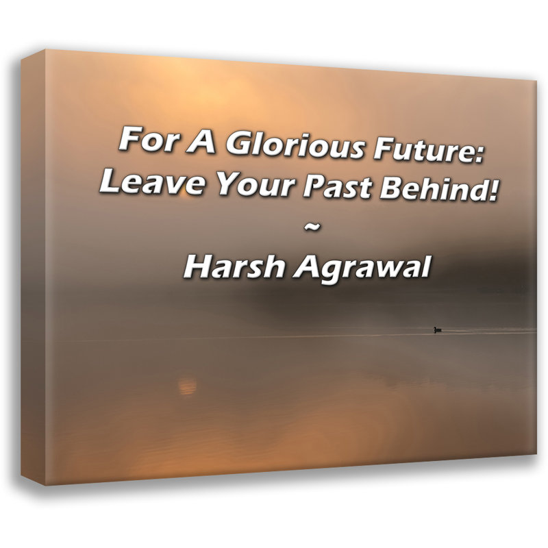 Citation artistique «For A Glorious Futur: laissez votre passé derrière vous!» Toile tendue par Harsh Agrawal Gallery