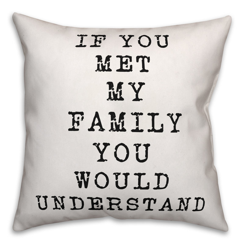  Coussin If If You Met My Family You Comprend