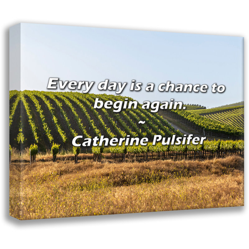 Catherine Pulsifer Citation: Chaque jour est une chance de recommencer., H 20 po x l 24 po