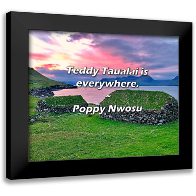 Poppy Nwosu Quote: Teddy Taualai is everywhere.