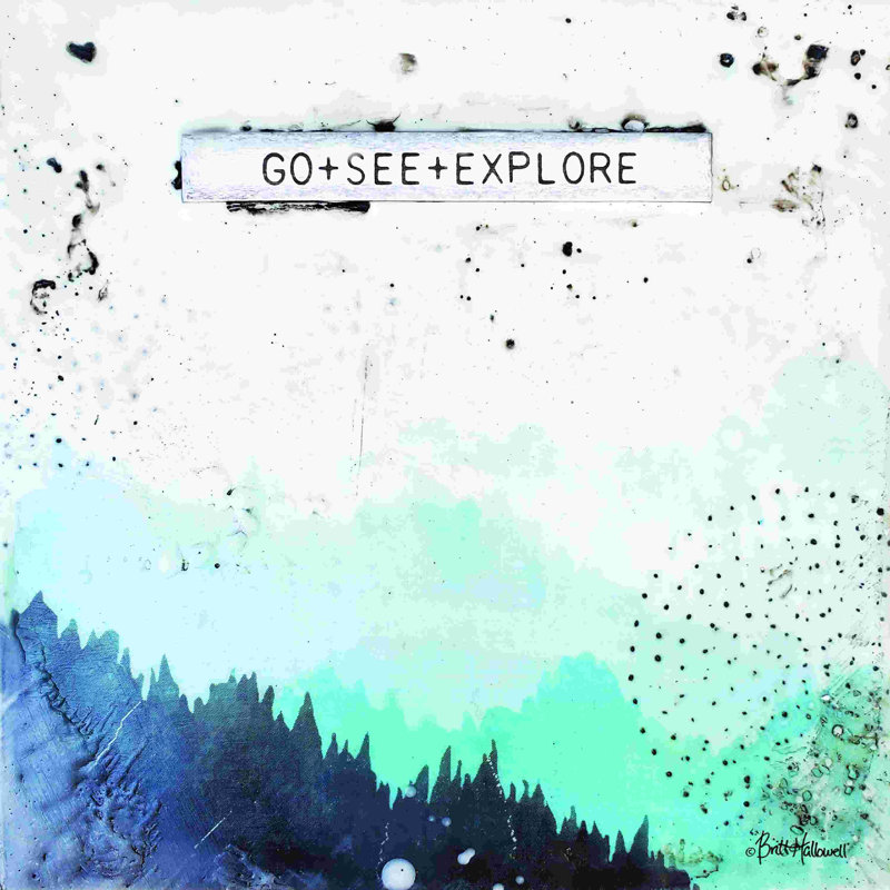Go + See + Explore by Britt Hallowell - Wrapped Canvas Painting, 30" H x 30" W