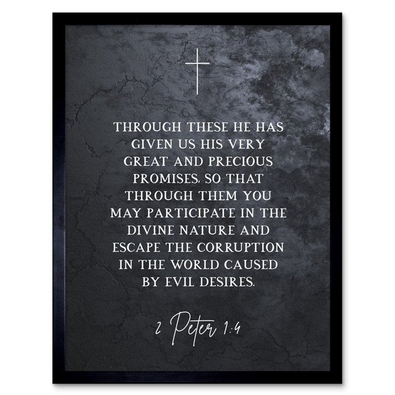2 Peter 1:4 He Has Given Us Great And Precious Promises Escape Corruption - Single Picture Frame Typography