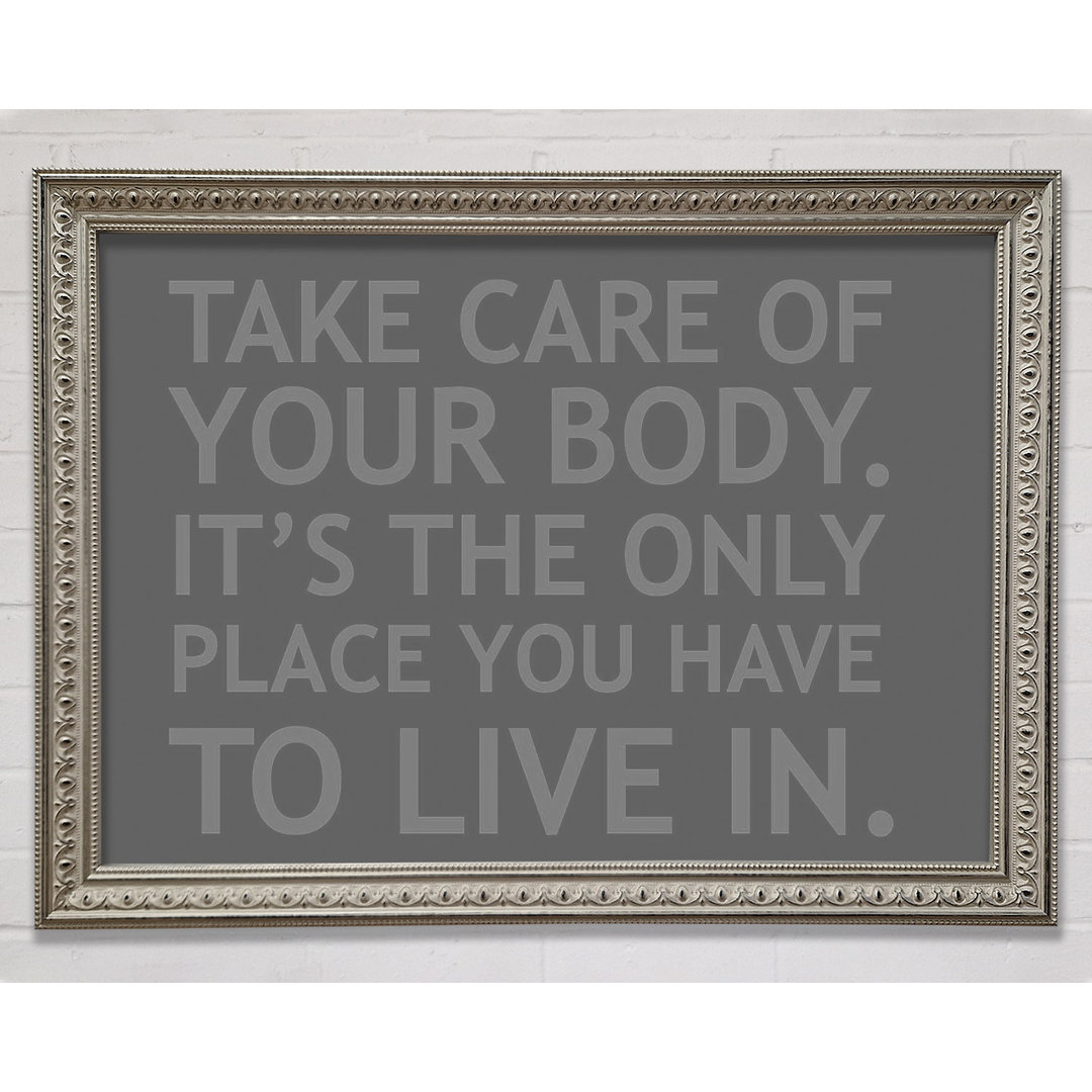 Take Care Of Your Body Grau Gerahmter Druck