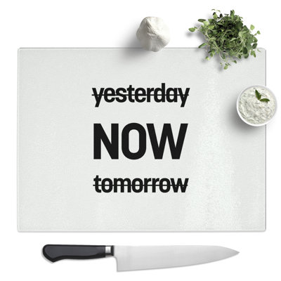 Now Typography Quote  Glass Chopping Board