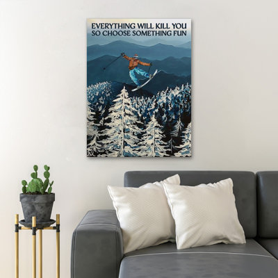 Man Skiing Over The Winter Forest - Everything Will Kill You So Choose Something Fun - 1 Piece Rectangle Graphic Art Print On Wrapped Canvas