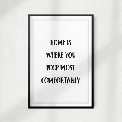 " Home Is Where You Poop Most Comfortably "