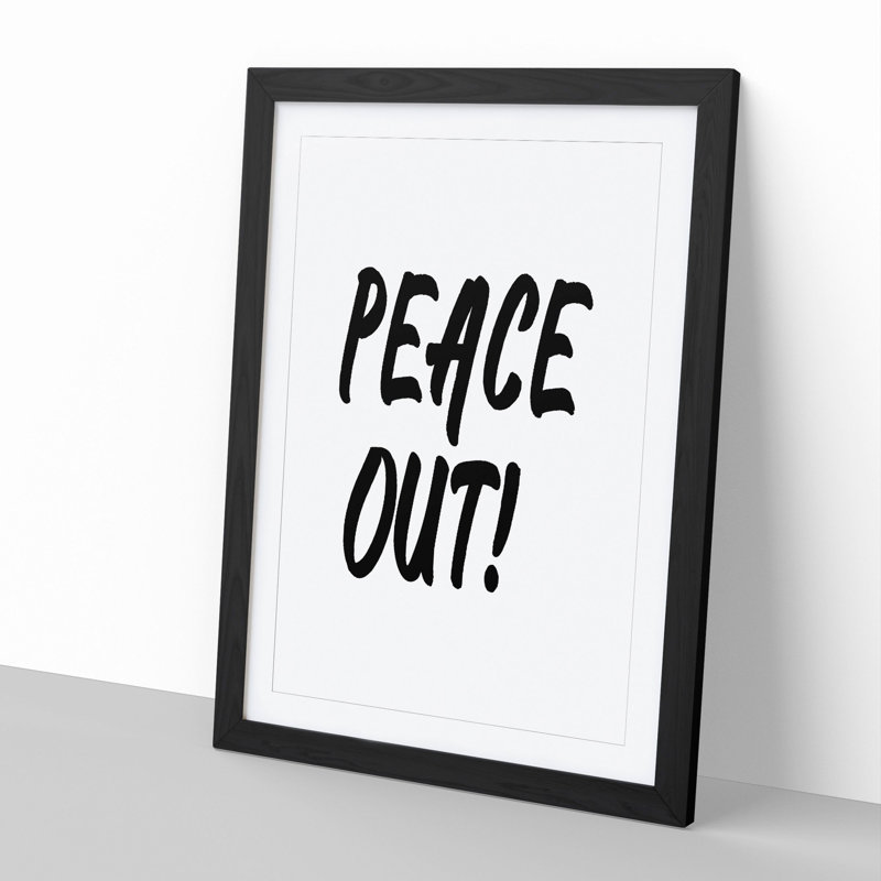 Peace out - Picture Frame Typography, 36cm H x 27cm W x 2cm D, Black Framed