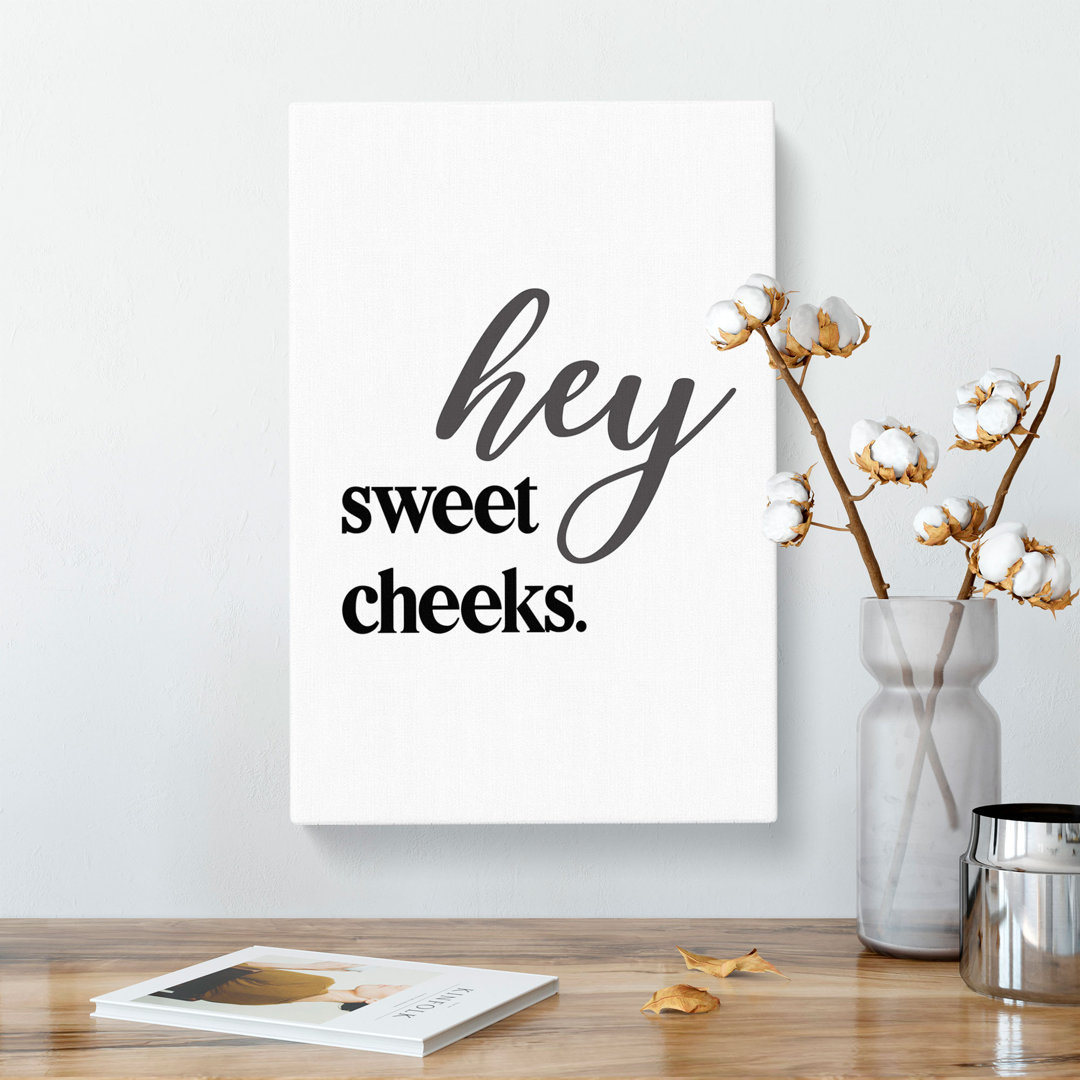 Hey Sweet Cheeks V2 - Wrapped Canvas