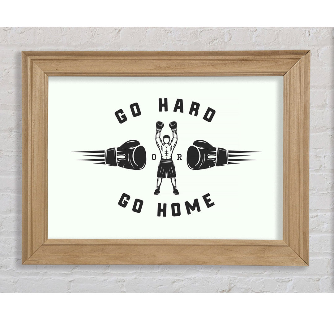 Go Hard Go Home 1 - Einzelne Bilderrahmen Kunstdrucke