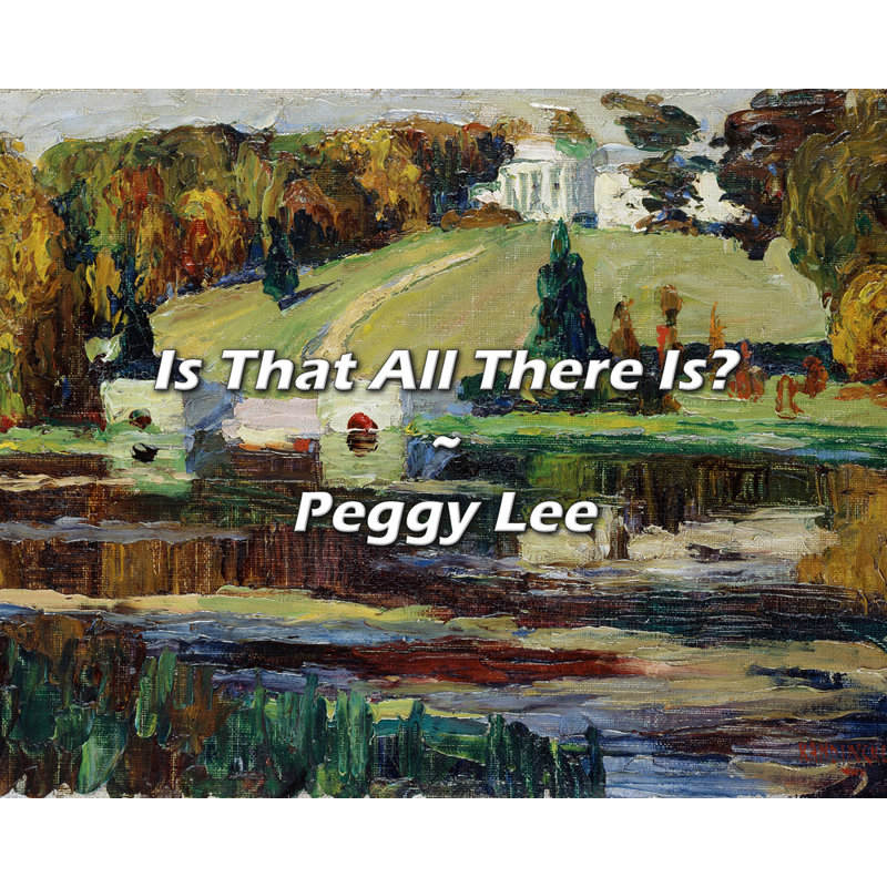 Citation artistique «Is That All There Is? Toile tendue par By Peggy Lee, H 17 po x l 24 po