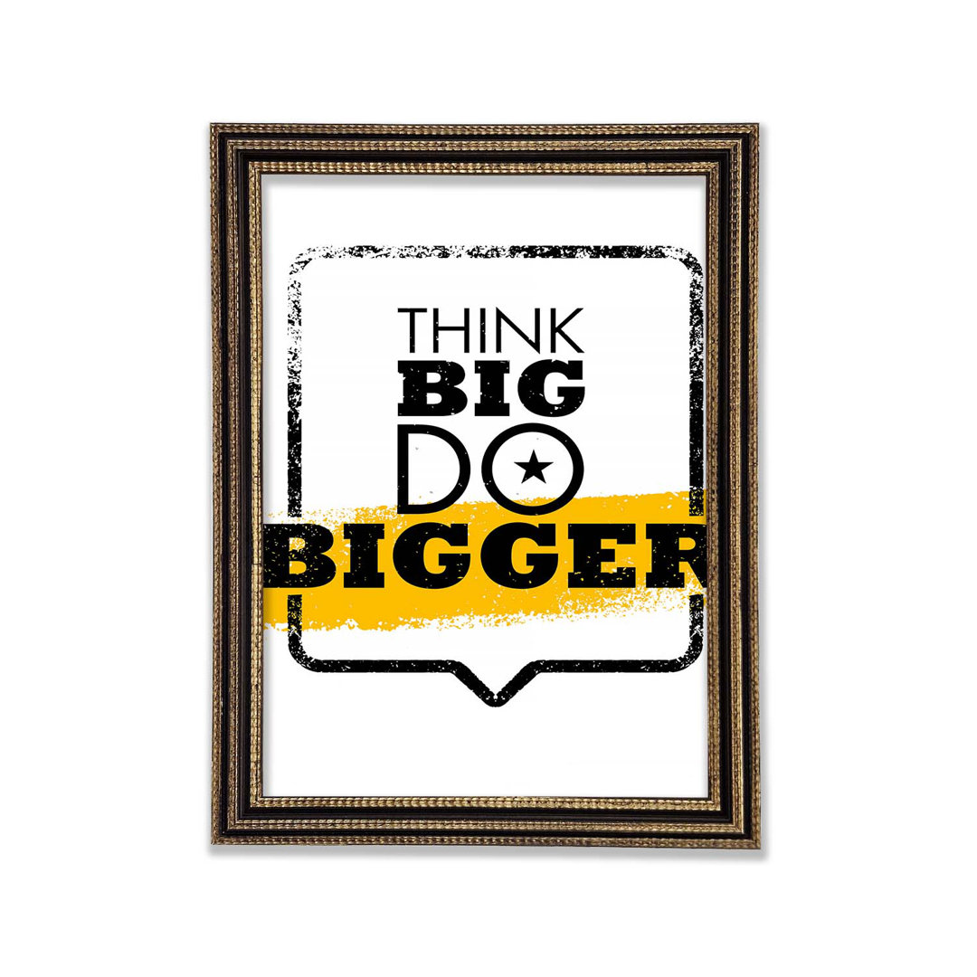 Think Big Do Bigger Gerahmter Druck