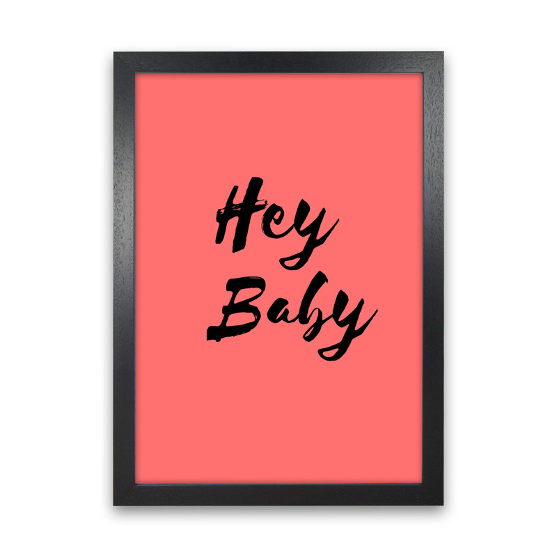 Hey Baby - Print, Black Framed, 60cm H x 42cm W x 3cm D