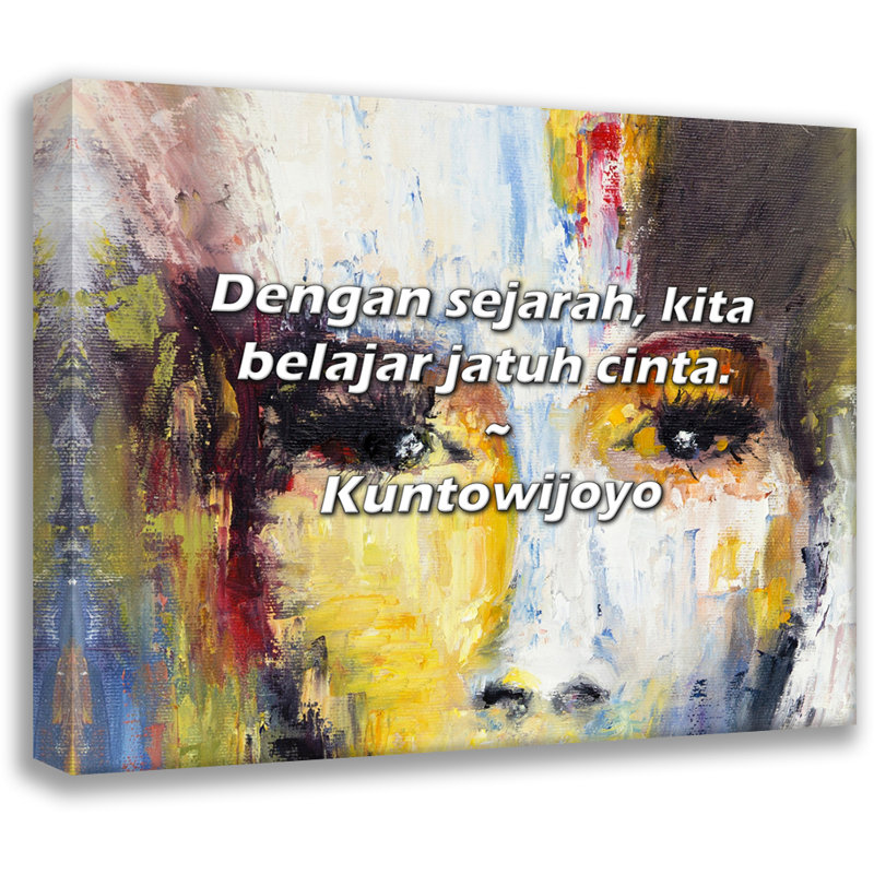 Artsy Quote "Dengan sejarah, kita belajar jatuh cinta." By Kuntowijoyo Gallery Wrapped Canvas