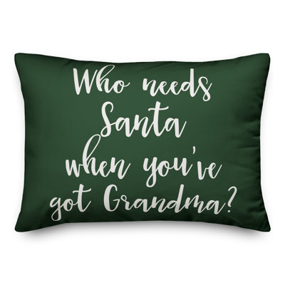  Coussin «Who Needs Santa When You You Got Grandma»
