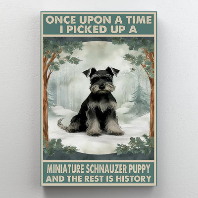 " I Picked Upa Miniature Schnauzer "