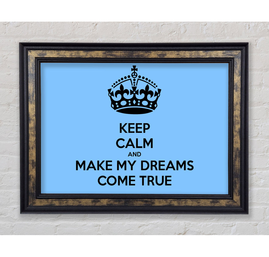 Keep Calm Make Your Dreams Come True - Einzelne Bilderrahmen Kunstdrucke