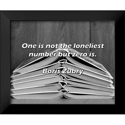 Boris Zubry Quote: One is not the loneliest number but zero is.
