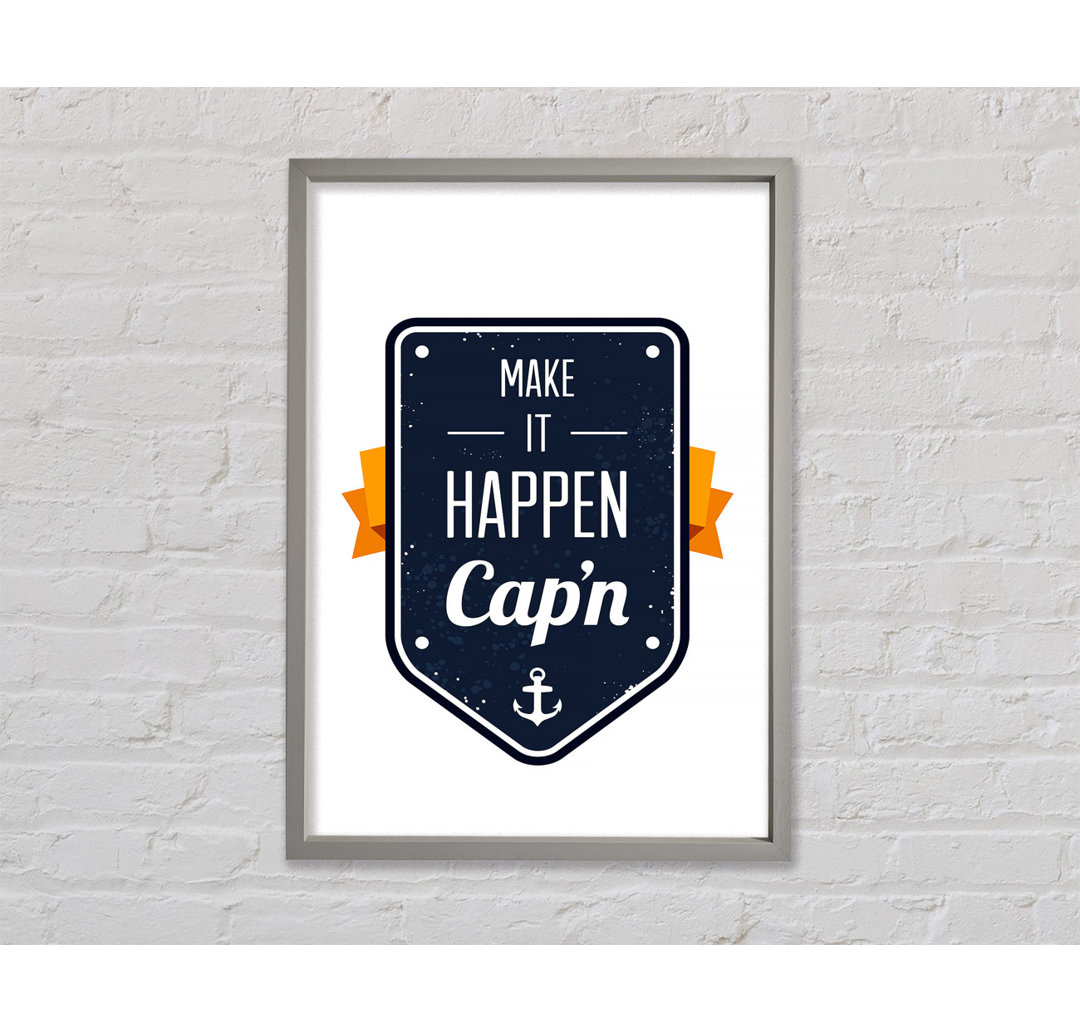 Make It Happen Cap'n - Einzelner Bilderrahmen Typografie auf Leinwand