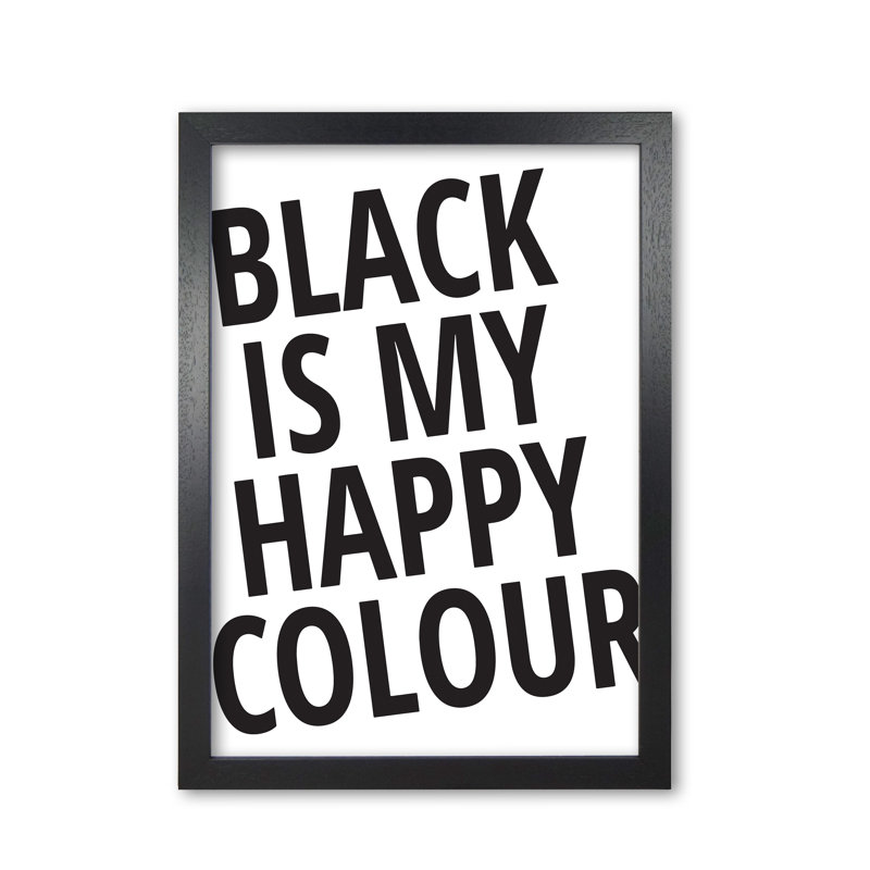 Black Is My Happy Colour - Print, 60 cm H x 42 cm W x 5 cm D, Black Grain Frame