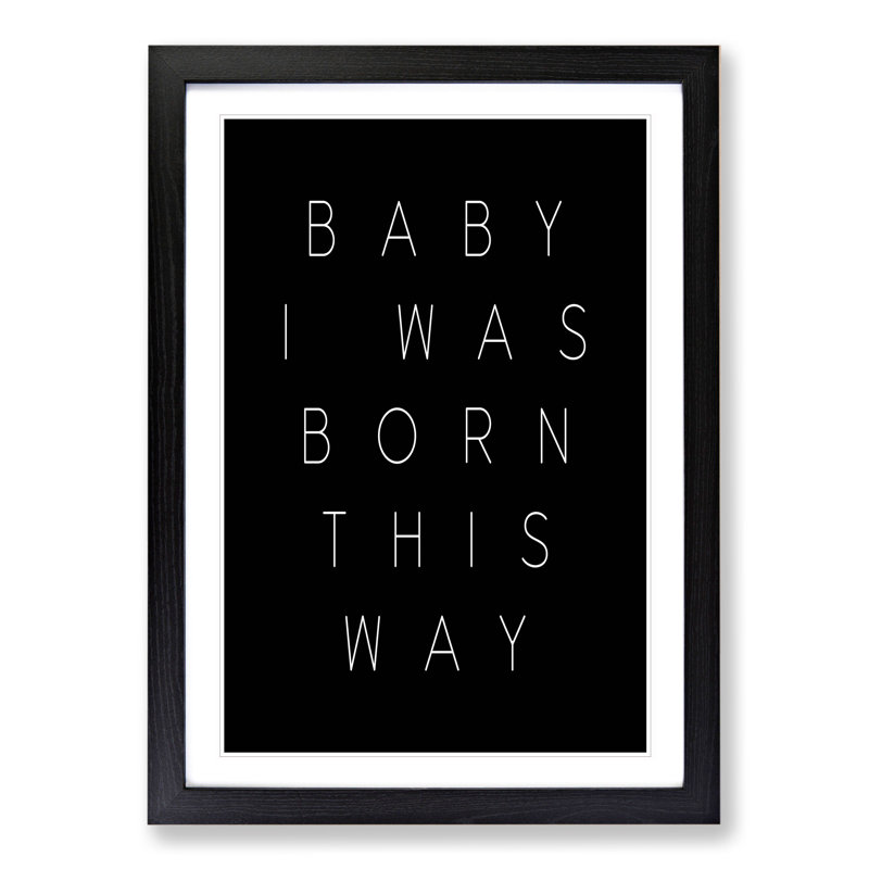 I Was Born This Way - Picture Frame Typography, 90cm H x 65cm W x 2cm D, Black