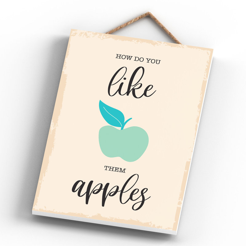 How Do You Like Them Apples Wooden Hanging Plaque, 28.5cm H x 18.5cm W x 0.9cm D