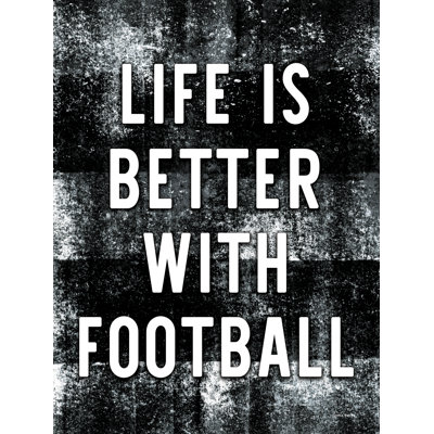 «Life is Better with Football»