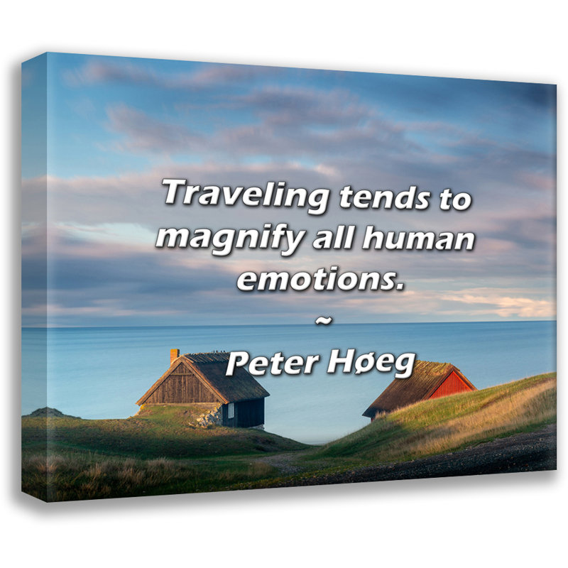 Peter Høeg, citation: Les voyages ont tendance à magnifier toutes les passions., H 20 po x l 24 po